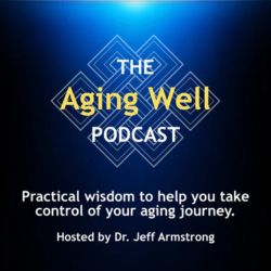 Aging well George Jerjian podcasts Aging well George Jerjian podcasts